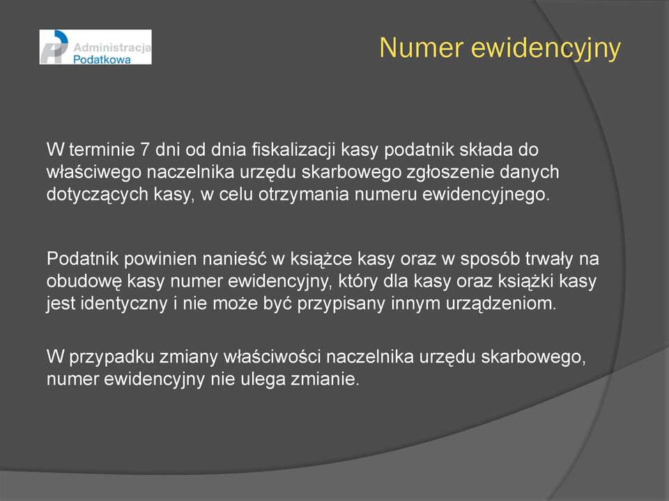 Podatnik powinien nanieść w książce kasy oraz w sposób trwały na obudowę kasy numer ewidencyjny, który dla kasy oraz