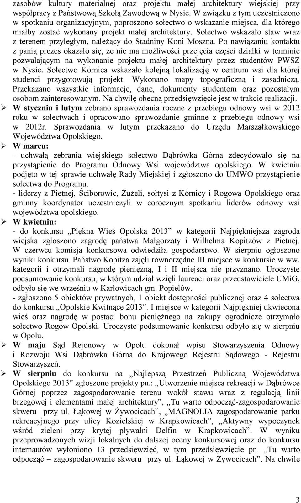 Sołectwo wskazało staw wraz z terenem przyległym, należący do Stadniny Koni Moszna.