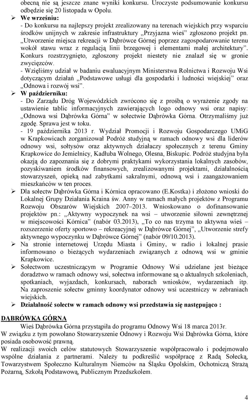 Utworzenie miejsca rekreacji w Dąbrówce Górnej poprzez zagospodarowanie terenu wokół stawu wraz z regulacją linii brzegowej i elementami małej architektury.