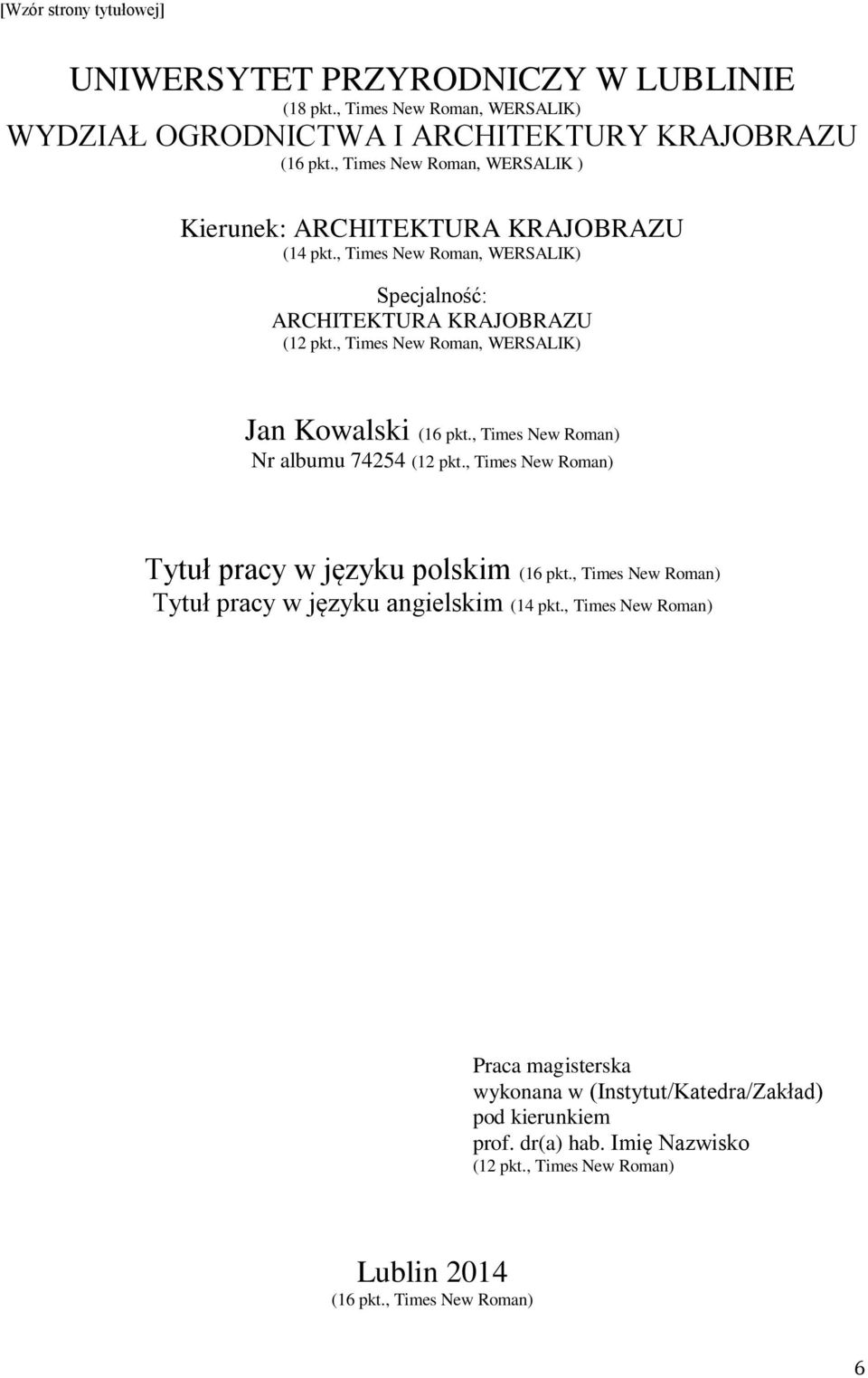 , Times New Roman, WERSALIK) Jan Kowalski (16 pkt., Times New Roman) Nr albumu 74254 (12 pkt., Times New Roman) Tytuł pracy w języku polskim (16 pkt.