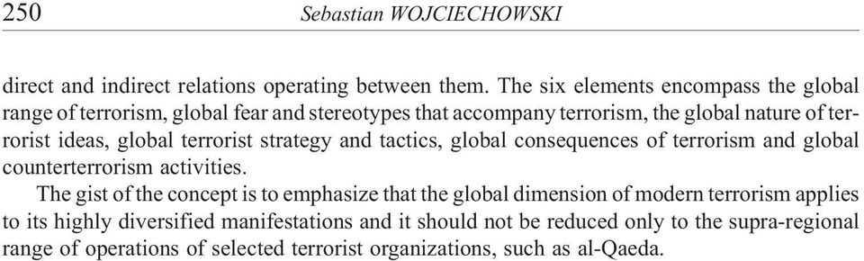 global terrorist strategy and tactics, global consequences of terrorism and global counterterrorism activities.