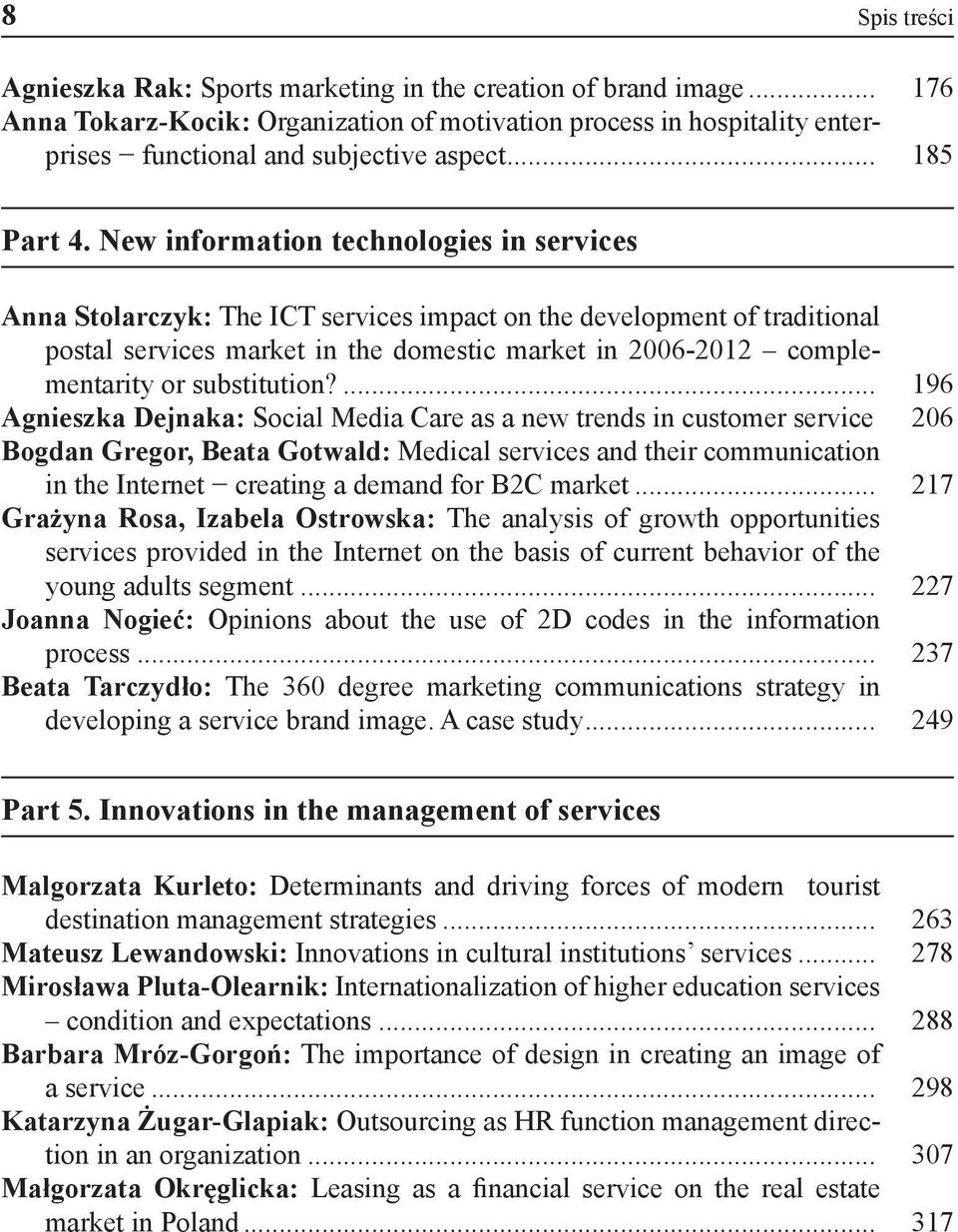 New information technologies in services Anna Stolarczyk: The ICT services impact on the development of traditional postal services market in the domestic market in 2006-2012 complementarity or