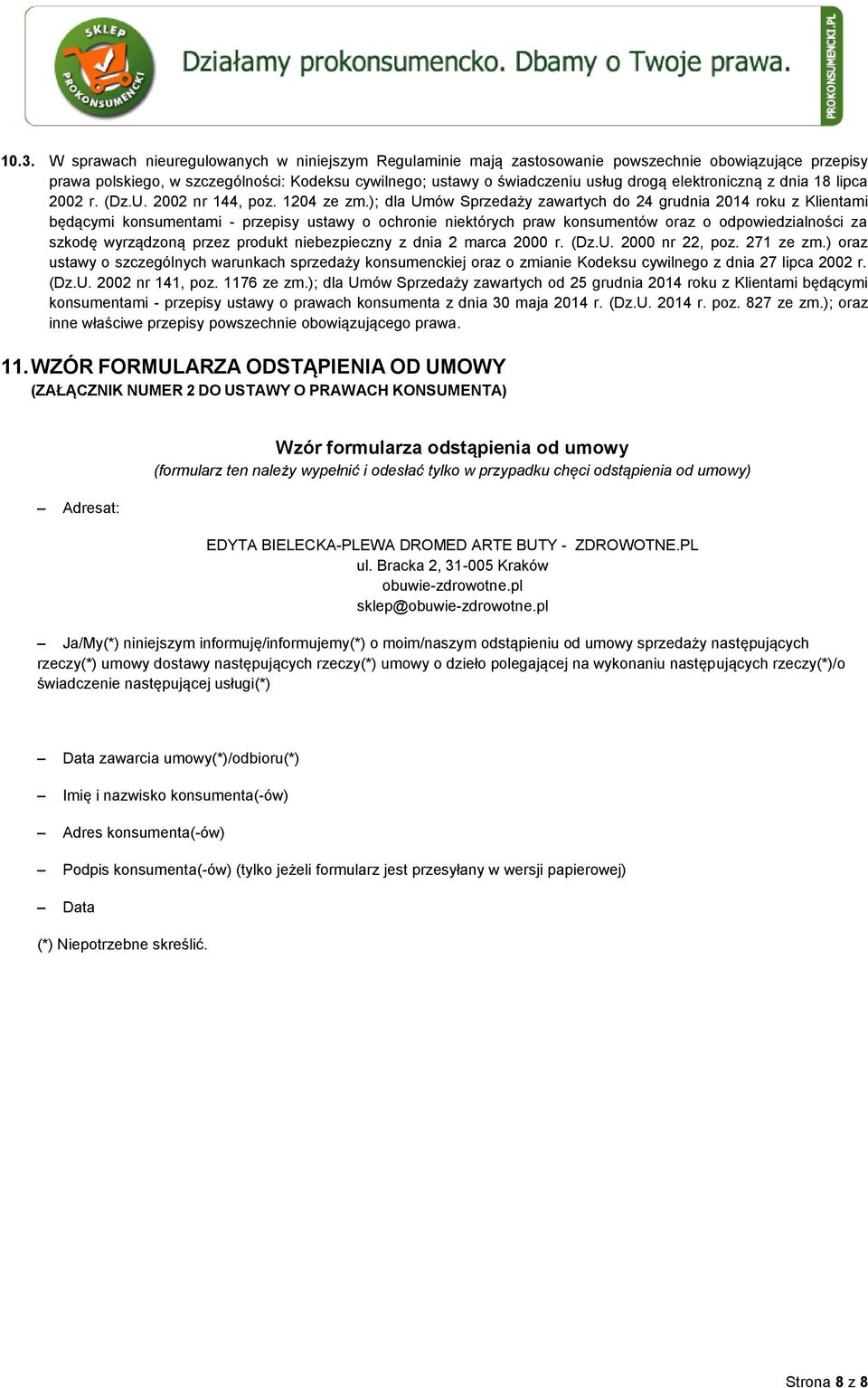 ); dla Umów Sprzedaży zawartych do 24 grudnia 2014 roku z Klientami będącymi konsumentami - przepisy ustawy o ochronie niektórych praw konsumentów oraz o odpowiedzialności za szkodę wyrządzoną przez