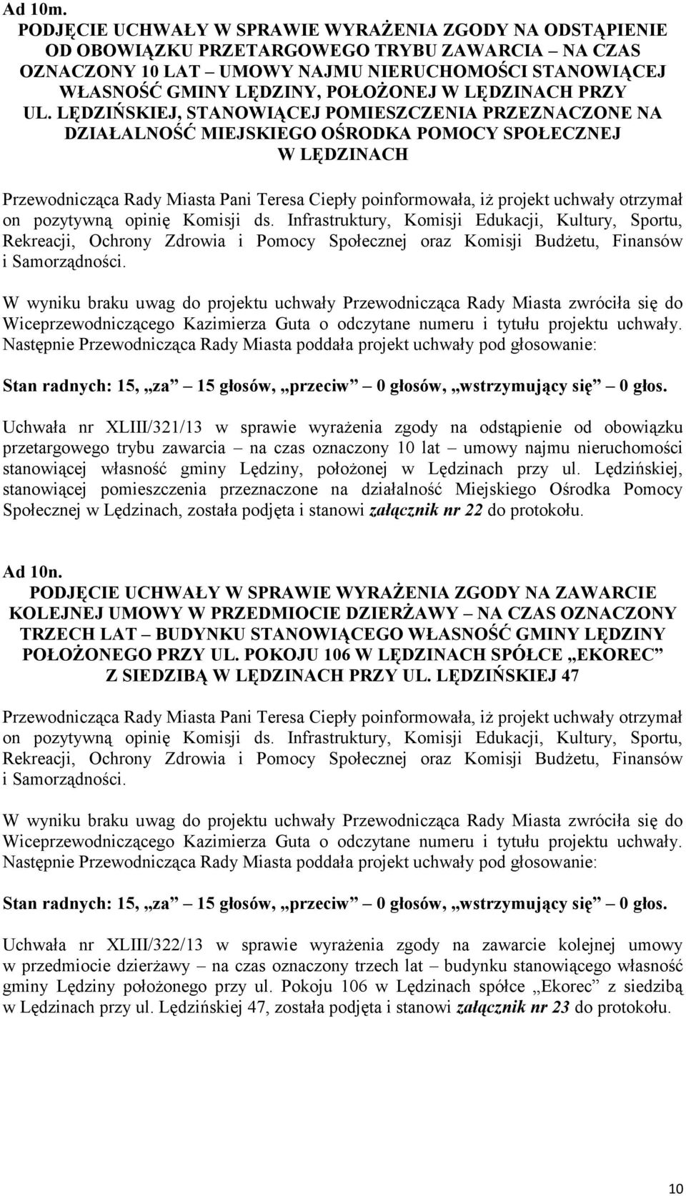 LĘDZINACH PRZY UL. LĘDZIŃSKIEJ, STANOWIĄCEJ POMIESZCZENIA PRZEZNACZONE NA DZIAŁALNOŚĆ MIEJSKIEGO OŚRODKA POMOCY SPOŁECZNEJ W LĘDZINACH on pozytywną opinię Komisji ds.
