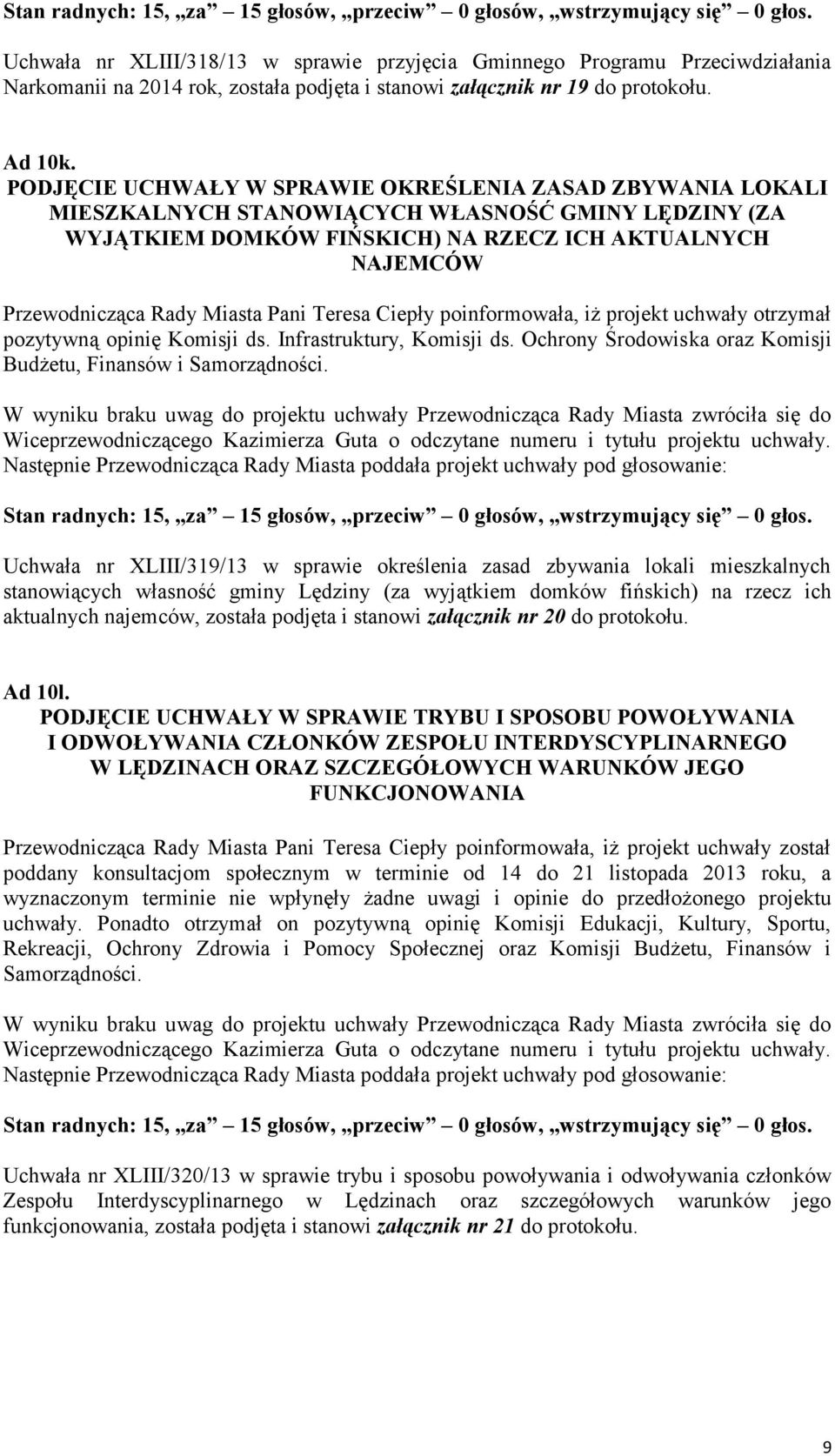 ds. Infrastruktury, Komisji ds. Ochrony Środowiska oraz Komisji Budżetu, Finansów i Samorządności.