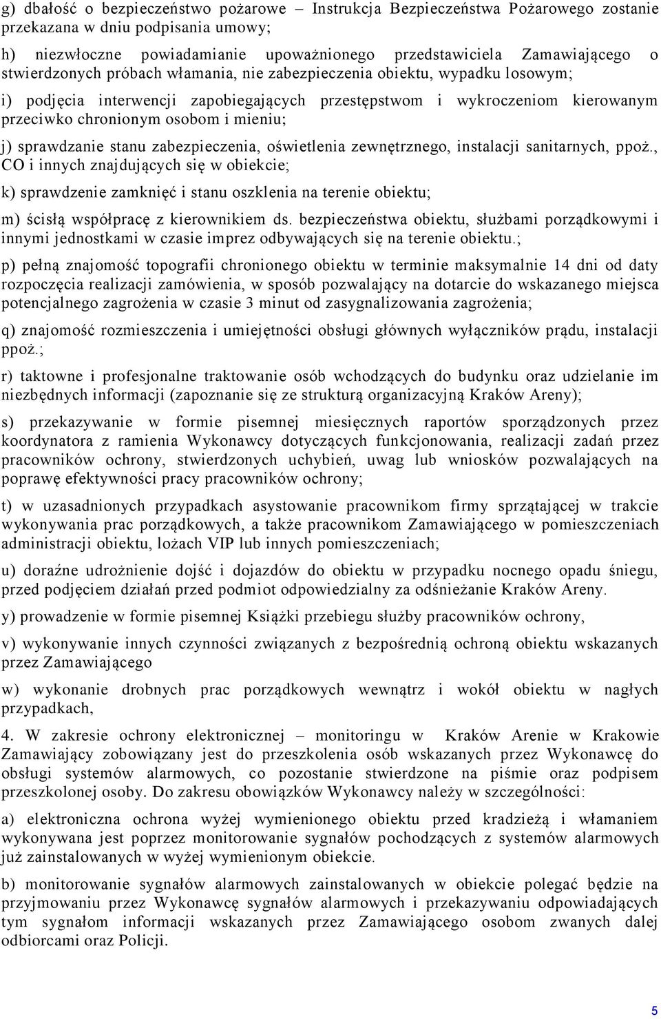 sprawdzanie stanu zabezpieczenia, oświetlenia zewnętrznego, instalacji sanitarnych, ppoż.