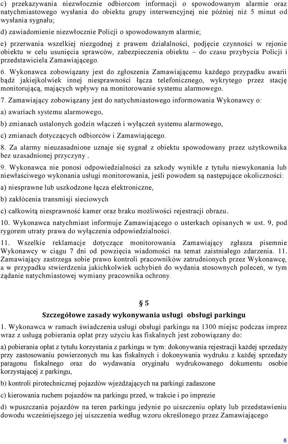 przybycia Policji i przedstawiciela Zamawiającego. 6.