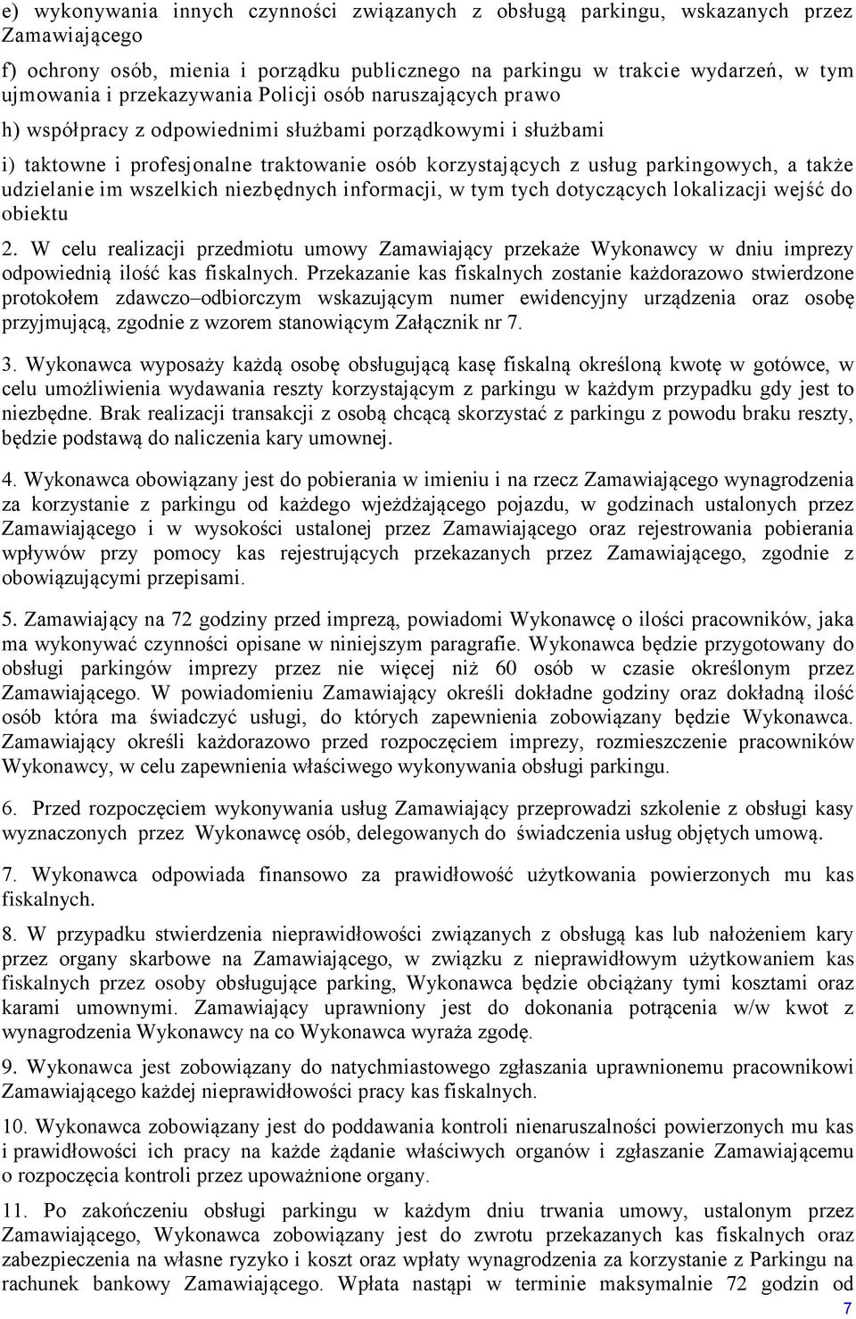 udzielanie im wszelkich niezbędnych informacji, w tym tych dotyczących lokalizacji wejść do obiektu 2.