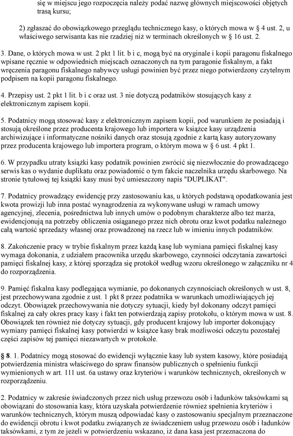 b i c, mogą być na oryginale i kopii paragonu fiskalnego wpisane ręcznie w odpowiednich miejscach oznaczonych na tym paragonie fiskalnym, a fakt wręczenia paragonu fiskalnego nabywcy usługi powinien