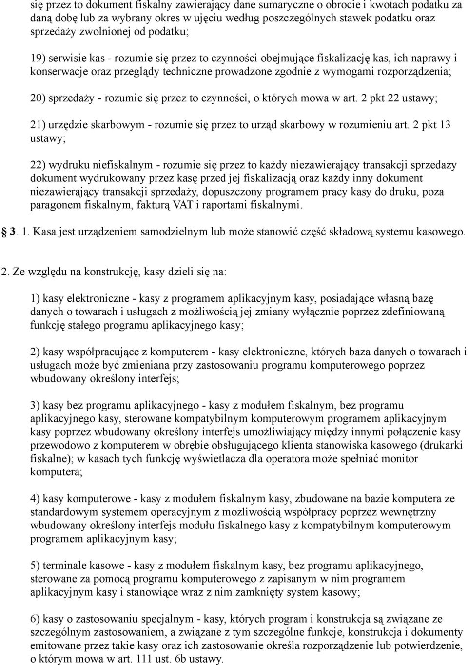 - rozumie się przez to czynności, o których mowa w art. 2 pkt 22 ustawy; 21) urzędzie skarbowym - rozumie się przez to urząd skarbowy w rozumieniu art.