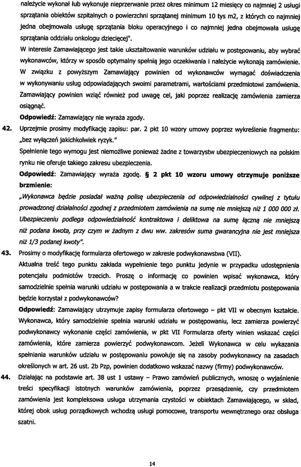 sprzajania oddziatu onkologu dziecie.cej". W interesie Zamawiajqcego jest takie uksztaitowanie warunkow udziatu w poste.powaniu, aby wybrac wykonawcow, ktorzy w sposob optymalny spetnia.