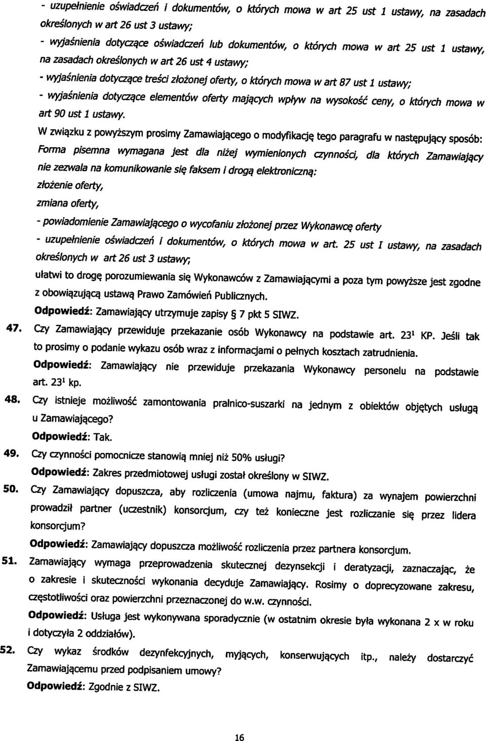 wpfyw na wysokosc ceny, o ktorych mowa w art 90 ust 1 ustawy. W zwiqzku z powyzszym prosimy Zamawiajqcego o modyfikacfc tego paragrafu w nast$puja.