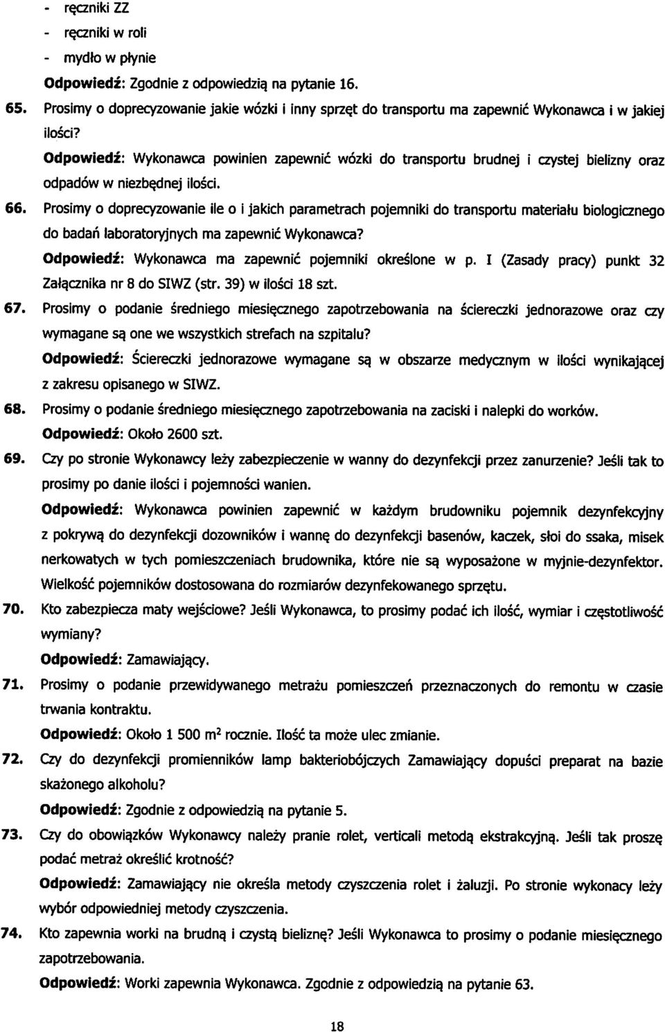 Prosimy o doprecyzowanie ile o i jakich parametrach pojemniki do transportu materialu biologicznego do badari laboratoryjnych ma zapewnic Wykonawca?