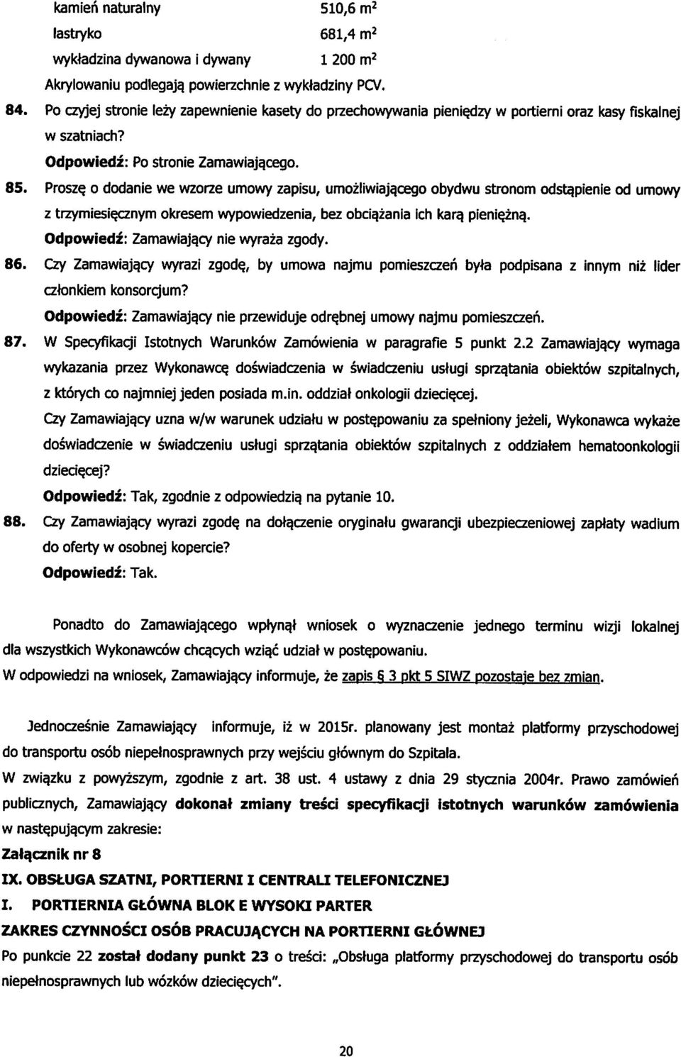 o dodanie we wzorze umowy zapisu, umozliwiajqcego obydwu stronom odst^pienie od umowy z trzymiesie/znym okresem wypowiedzenia, bez obcia.zania ich kara. pienie^na.
