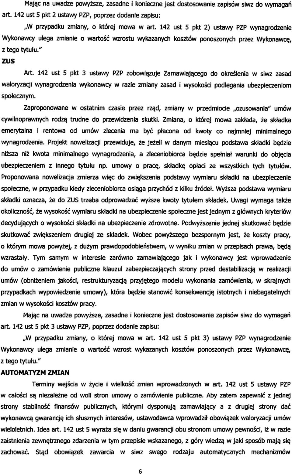 zuje Zamawiajqcego do okreslenia w siwz zasad waloryzacji wynagrodzenia wykonawcy w razie zmiany zasad i wysokosci podlegania ubezpieczeniom spotecznym.