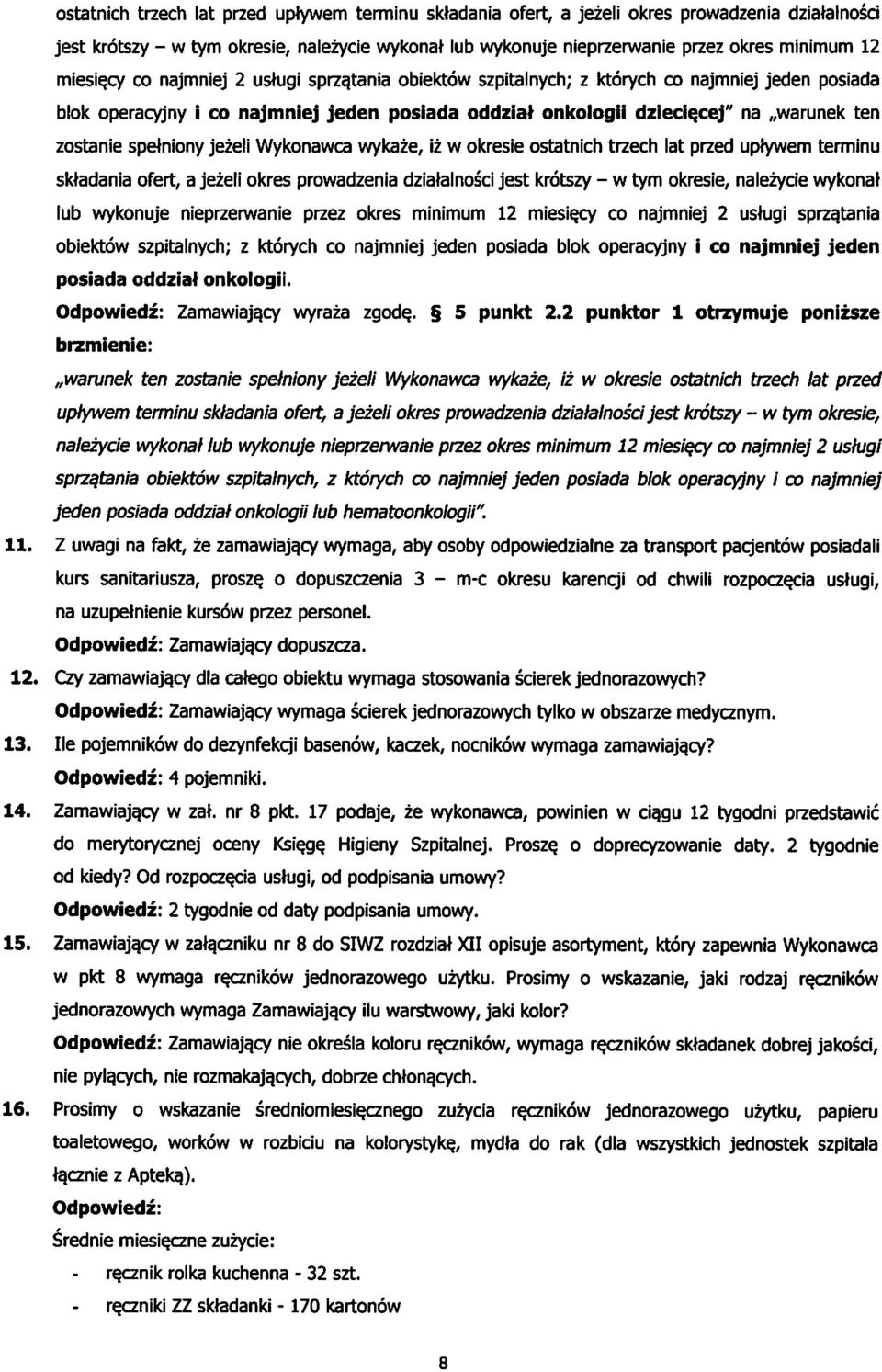 cej" na,,warunek ten zostanie spetniony jezeli Wykonawca wykaze, iz w okresie ostatnich trzech lat przed uptywem terminu sktadania ofert, a jezeli okres prowadzenia dziatalnosci jest krotszy - w tym