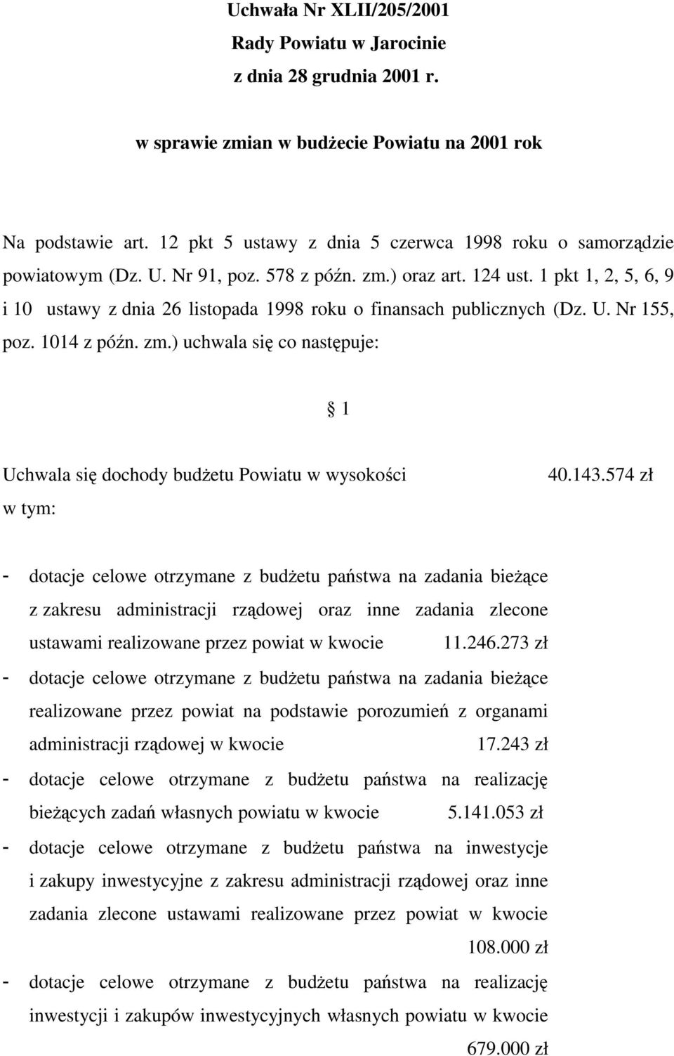 1 pkt 1, 2, 5, 6, 9 i 10 ustawy z dnia 26 listopada 1998 roku o finansach publicznych (Dz. U. Nr 155, poz. 1014 z późn. zm.