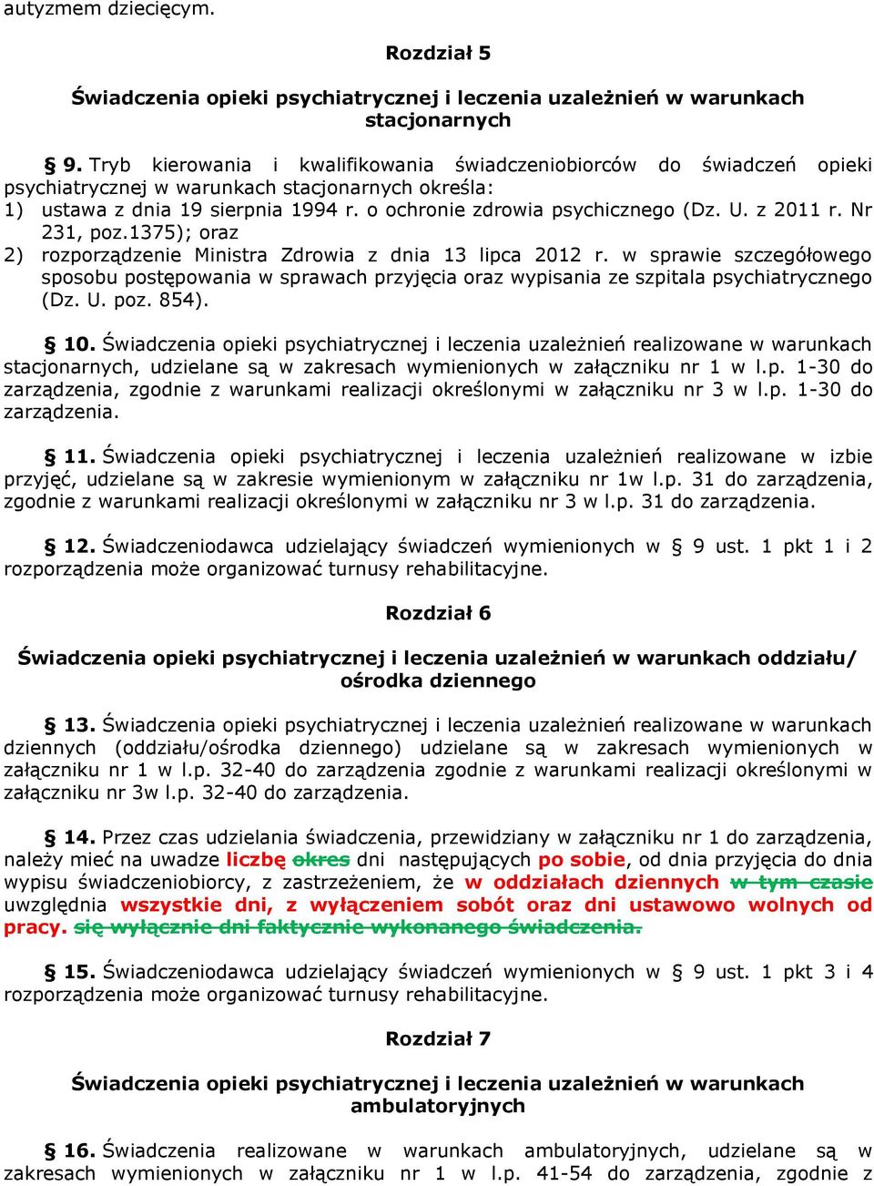 z 2011 r. Nr 231, poz.1375); oraz 2) rozporządzenie Ministra Zdrowia z dnia 13 lipca 2012 r.