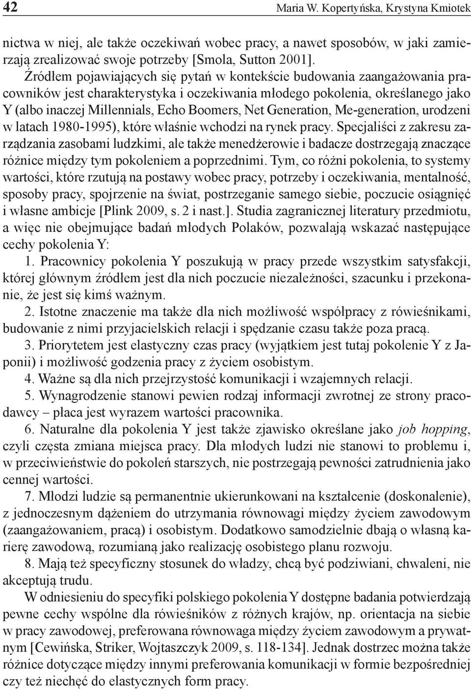 Generation, Me-generation, urodzeni w latach 1980-1995), które właśnie wchodzi na rynek pracy.