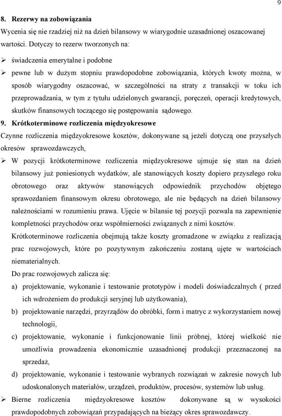 transakcji w toku ich przeprowadzania, w tym z tytułu udzielonych gwarancji, poręczeń, operacji kredytowych, skutków finansowych toczącego się postępowania sądowego. 9.