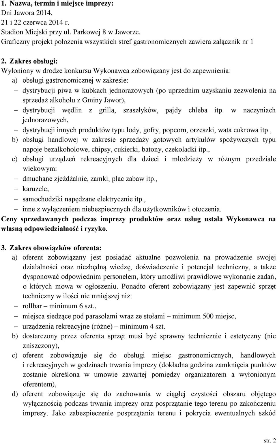 zezwolenia na sprzedaż alkoholu z Gminy Jawor), dystrybucji wędlin z grilla, szaszłyków, pajdy chleba itp.