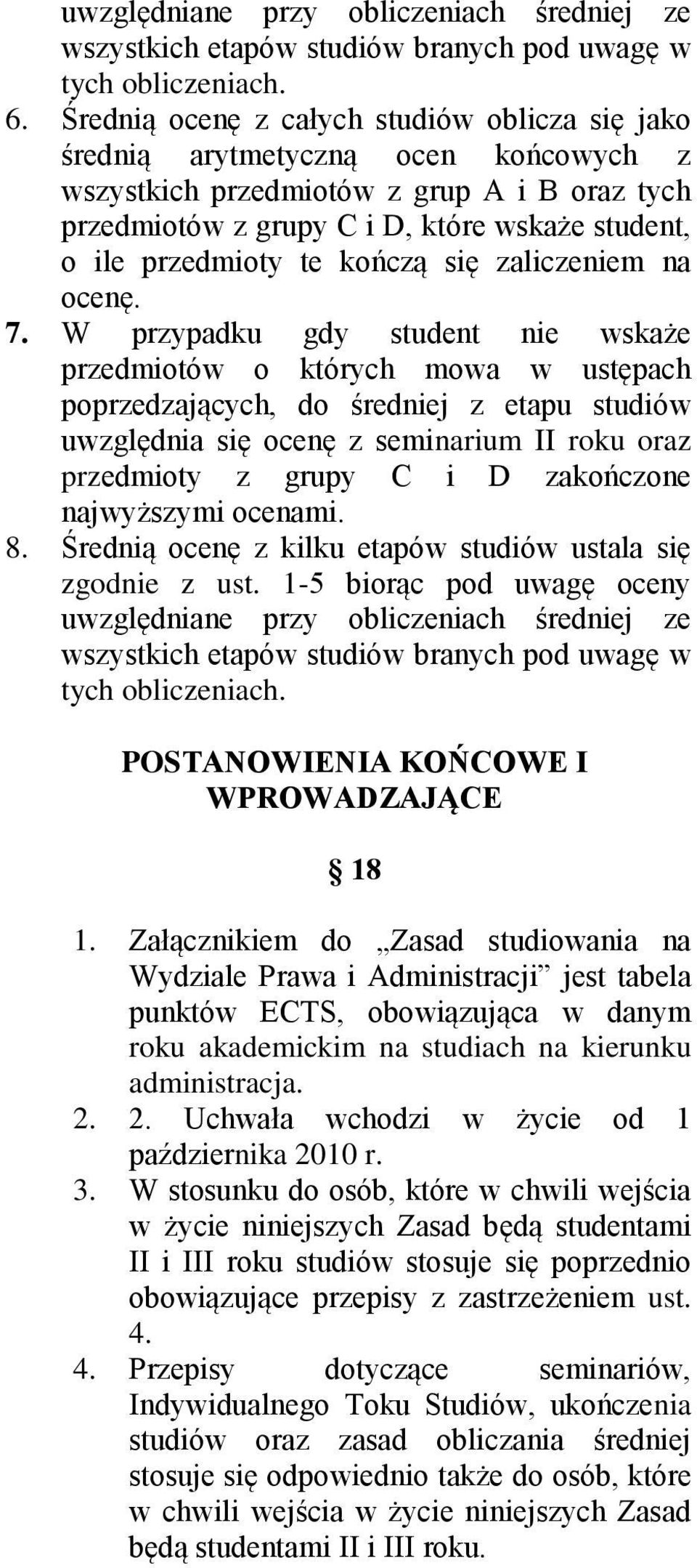 te kończą się zaliczeniem na ocenę. 7.