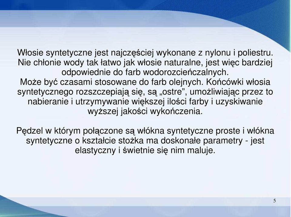 Może być czasami stosowane do farb olejnych.