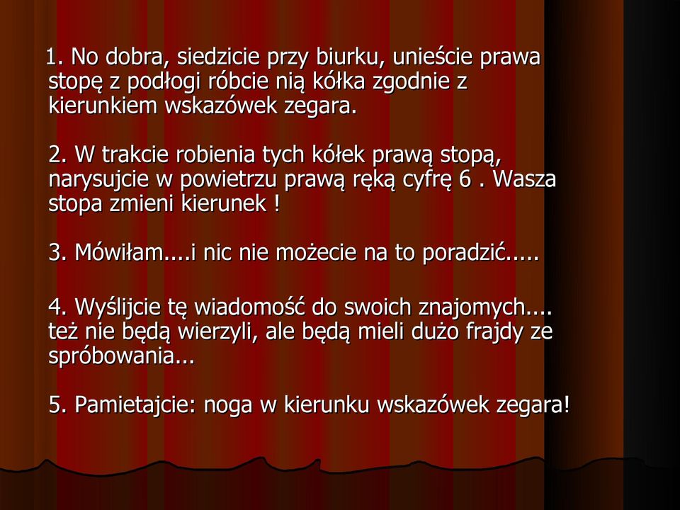 Wasza stopa zmieni kierunek! 3. Mówiłam...i nic nie możecie na to poradzić... 4.