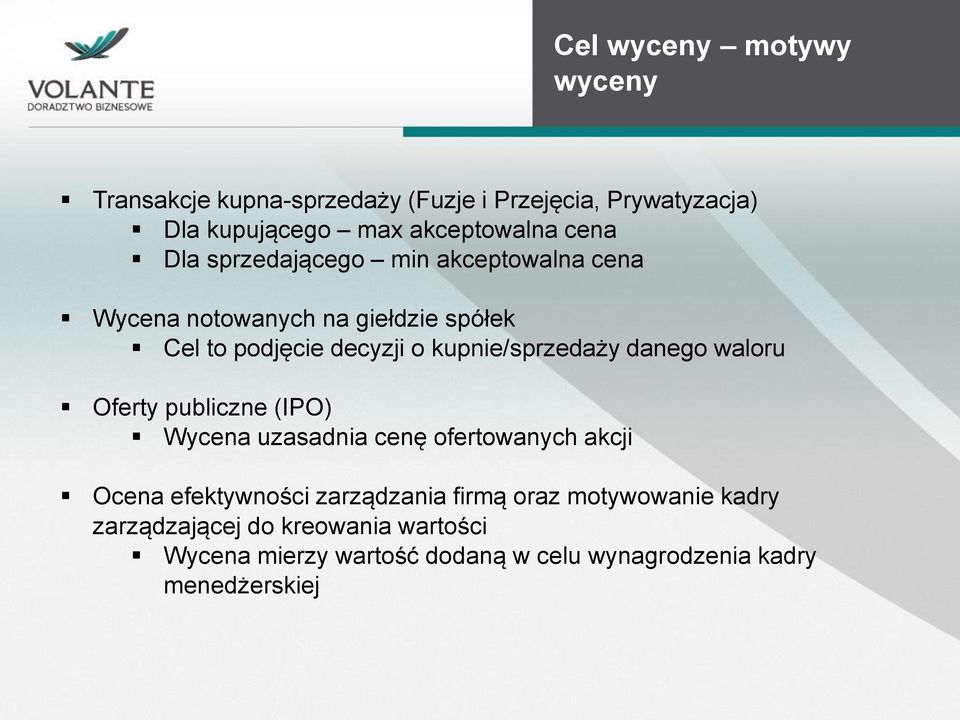 kupnie/sprzedaży danego waloru Oferty publiczne (IPO) Wycena uzasadnia cenę ofertowanych akcji Ocena efektywności