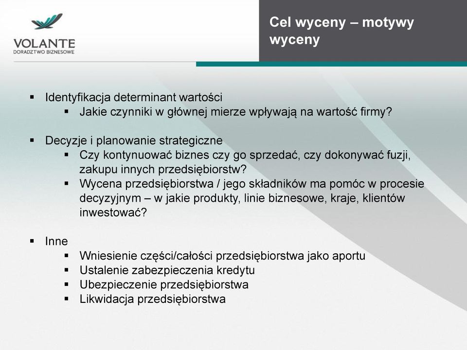 Wycena przedsiębiorstwa / jego składników ma pomóc w procesie decyzyjnym w jakie produkty, linie biznesowe, kraje, klientów