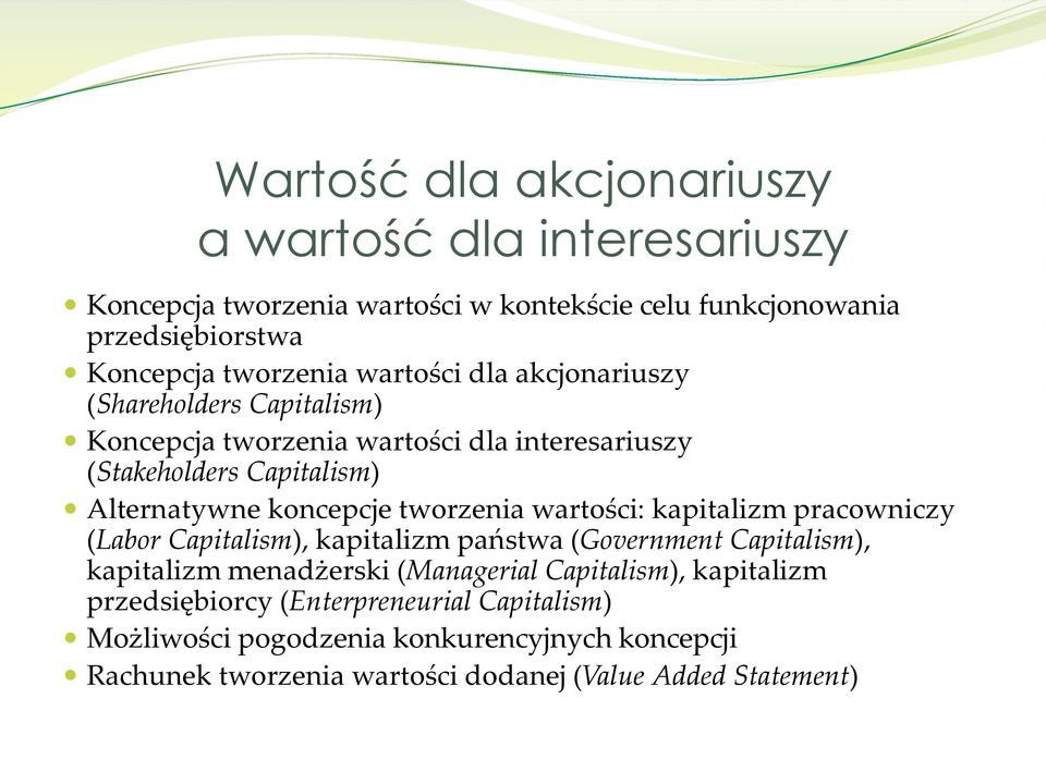 tworzenia wartości: kapitalizm pracowniczy (Labor Capitalism), kapitalizm państwa (Government Capitalism), kapitalizm menadżerski (Managerial Capitalism),