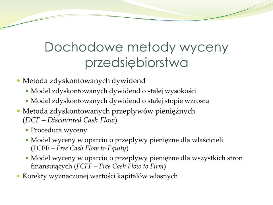 Procedura wyceny Model wyceny w oparciu o przepływy pieniężne dla właścicieli (FCFE Free Cash Flow to Equity) Model wyceny w