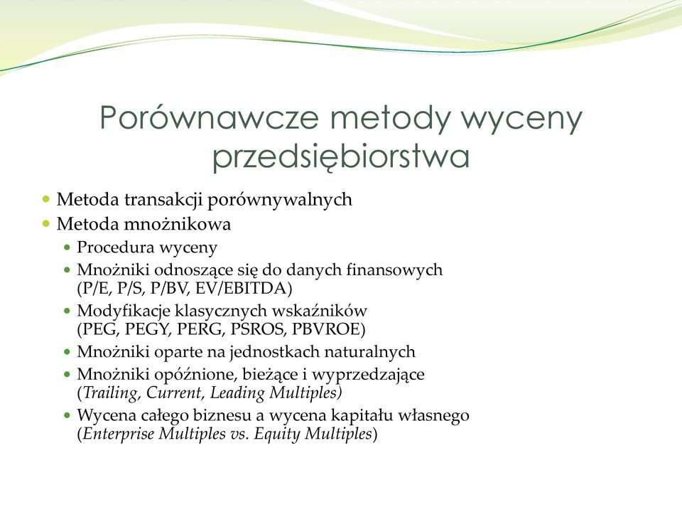 PEGY, PERG, PSROS, PBVROE) Mnożniki oparte na jednostkach naturalnych Mnożniki opóźnione, bieżące i wyprzedzające