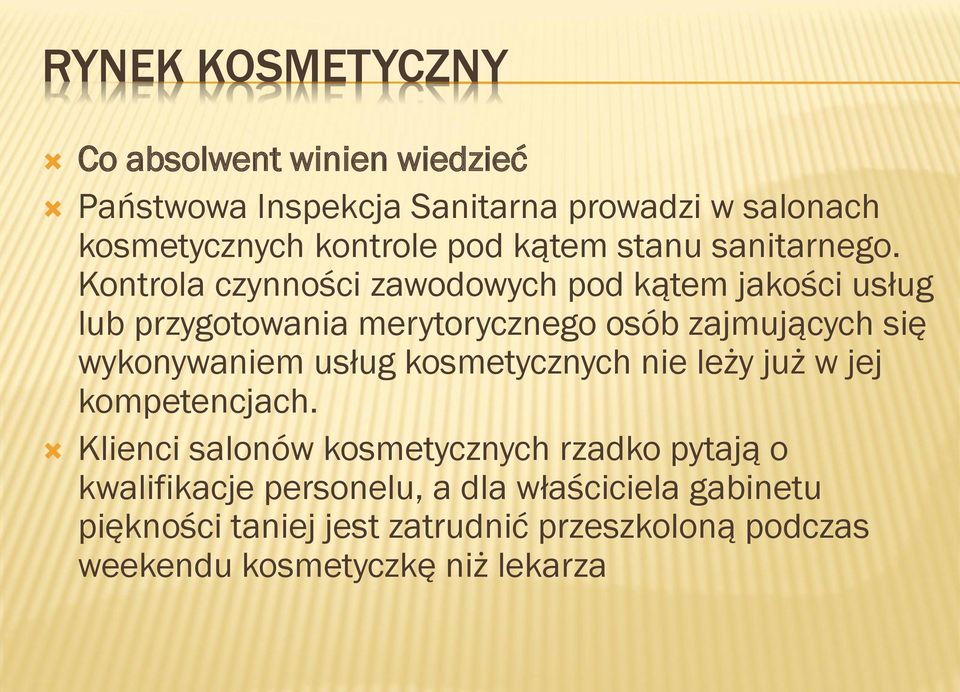 Kontrola czynności zawodowych pod kątem jakości usług lub przygotowania merytorycznego osób zajmujących się wykonywaniem usług