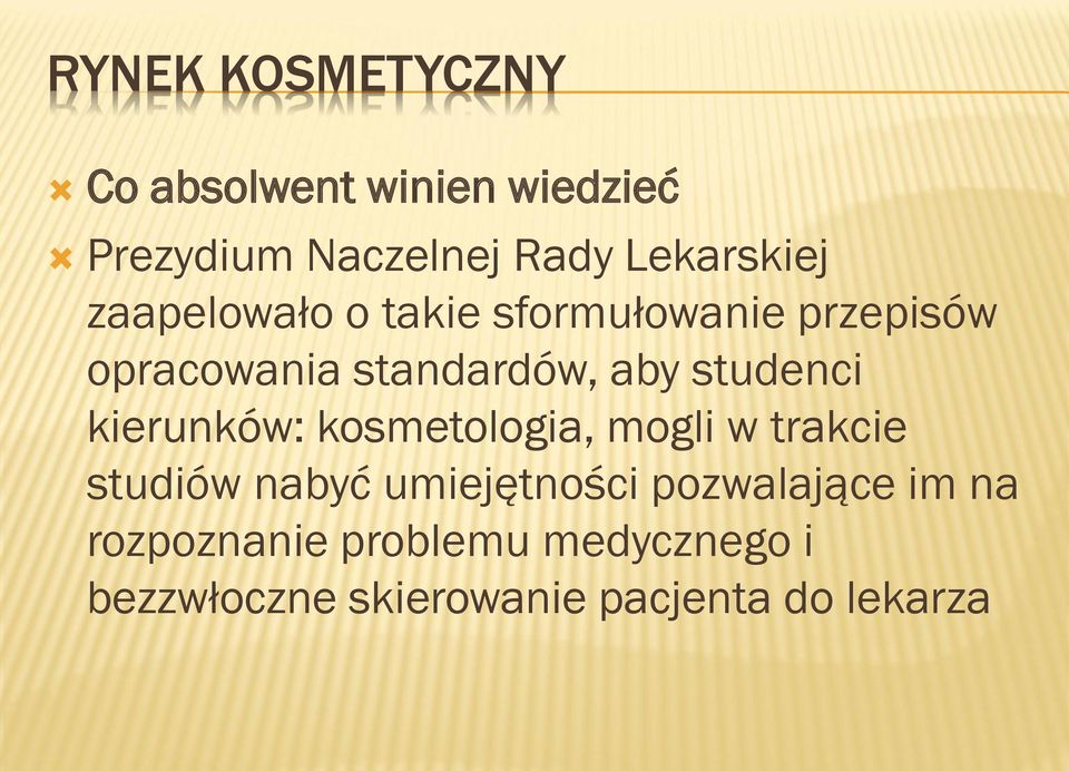 aby studenci kierunków: kosmetologia, mogli w trakcie studiów nabyć umiejętności