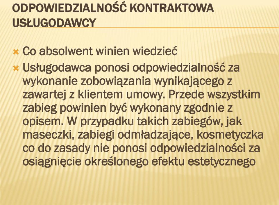 Przede wszystkim zabieg powinien być wykonany zgodnie z opisem.
