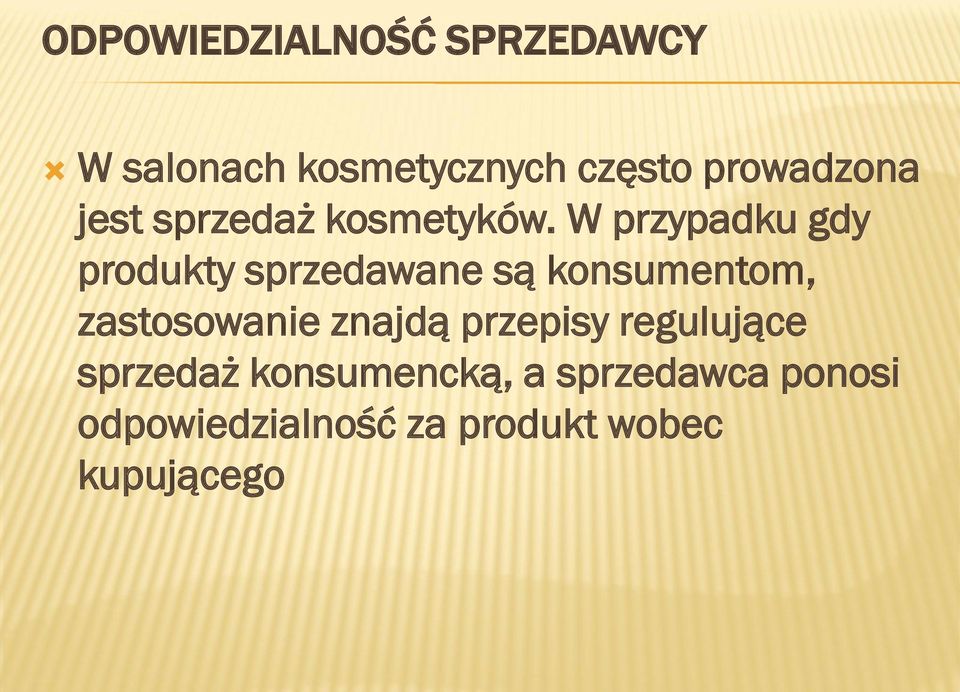 W przypadku gdy produkty sprzedawane są konsumentom, zastosowanie