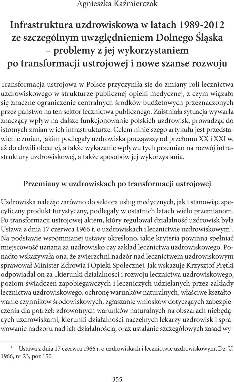 budżetowych przeznaczonych przez państwo na ten sektor lecznictwa publicznego.