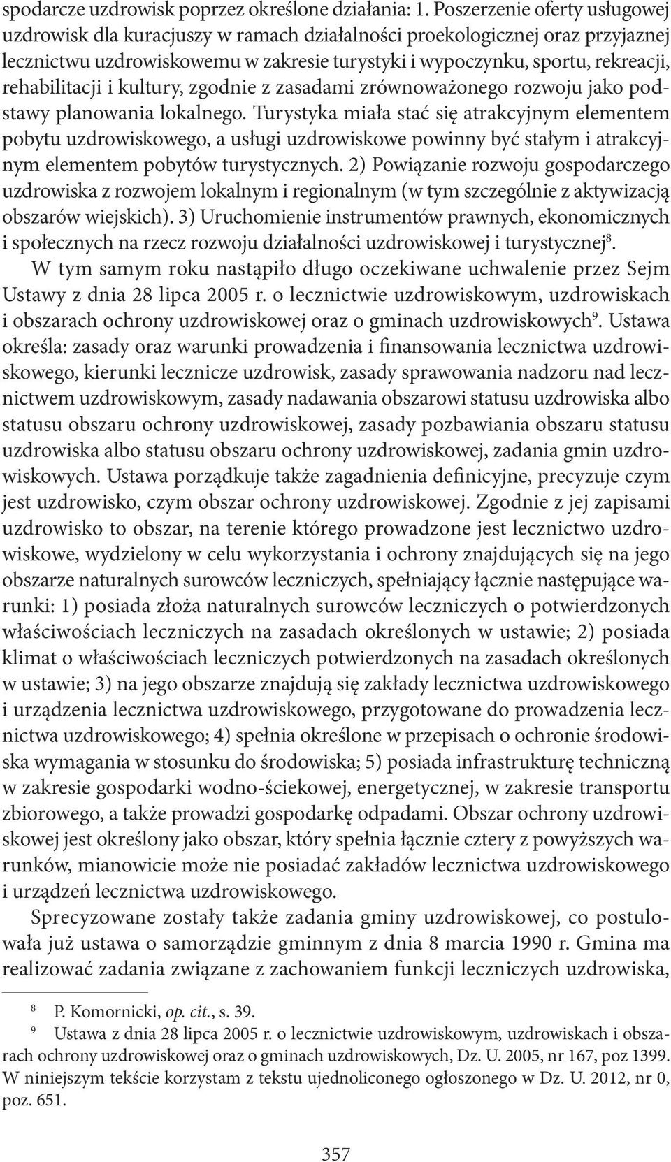 rehabilitacji i kultury, zgodnie z zasadami zrównoważonego rozwoju jako podstawy planowania lokalnego.