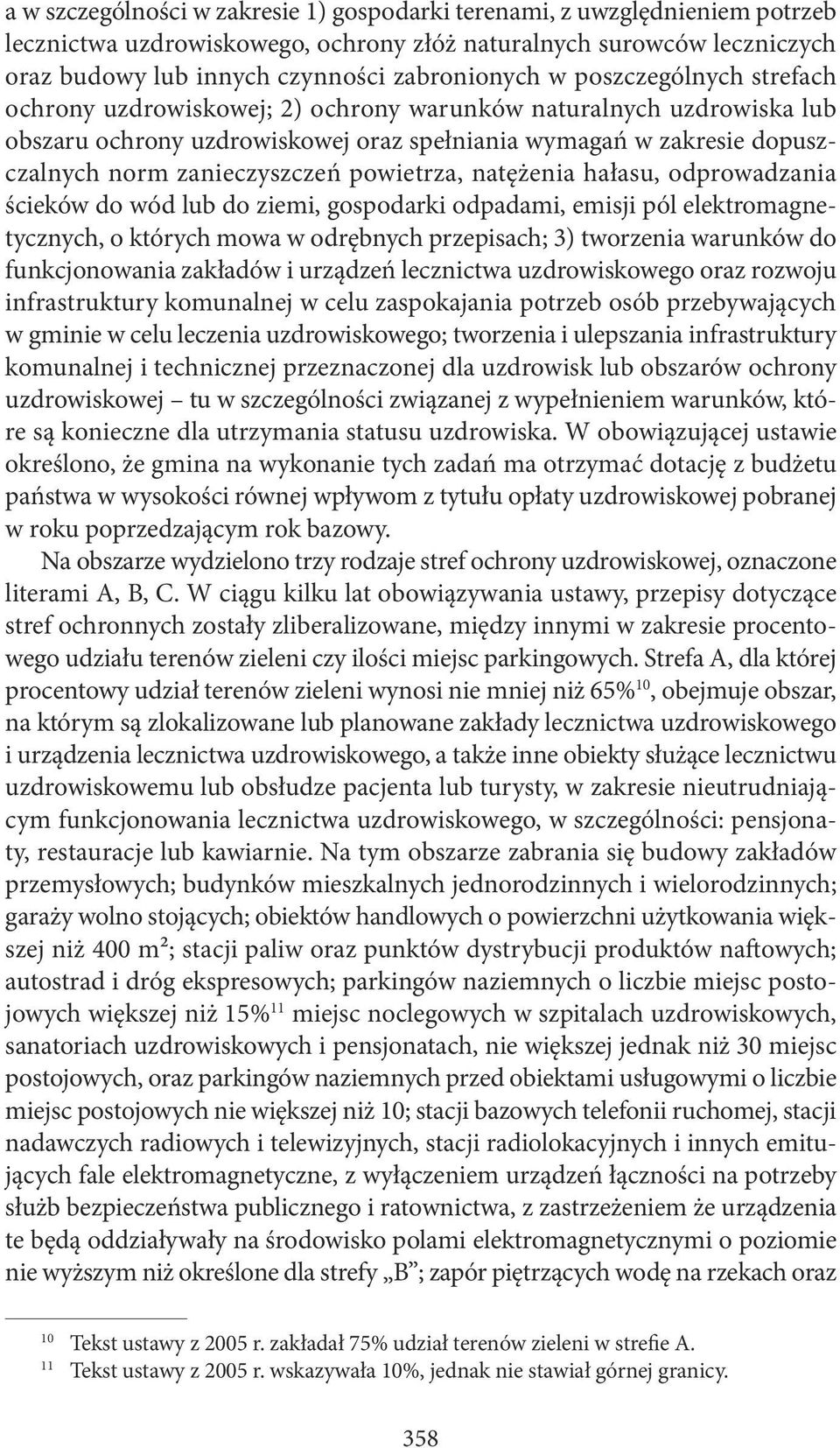 powietrza, natężenia hałasu, odprowadzania ścieków do wód lub do ziemi, gospodarki odpadami, emisji pól elektromagnetycznych, o których mowa w odrębnych przepisach; 3) tworzenia warunków do