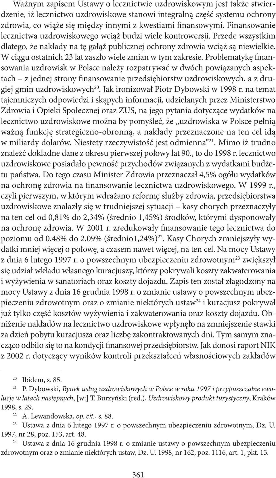 W ciągu ostatnich 23 lat zaszło wiele zmian w tym zakresie.