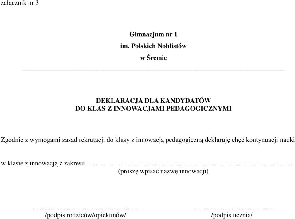 PEDAGOGICZNYMI Zgodnie z wymogami zasad rekrutacji do klasy z innowacją