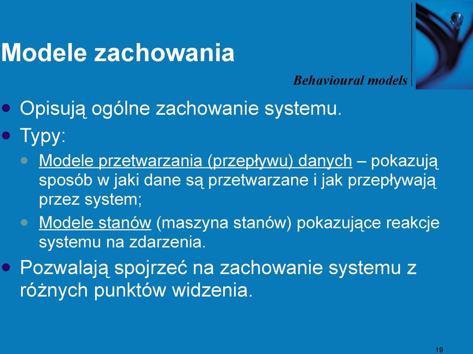 jaki dane są przetwarzane i jak przepływają przez system; Modele stanów (maszyna