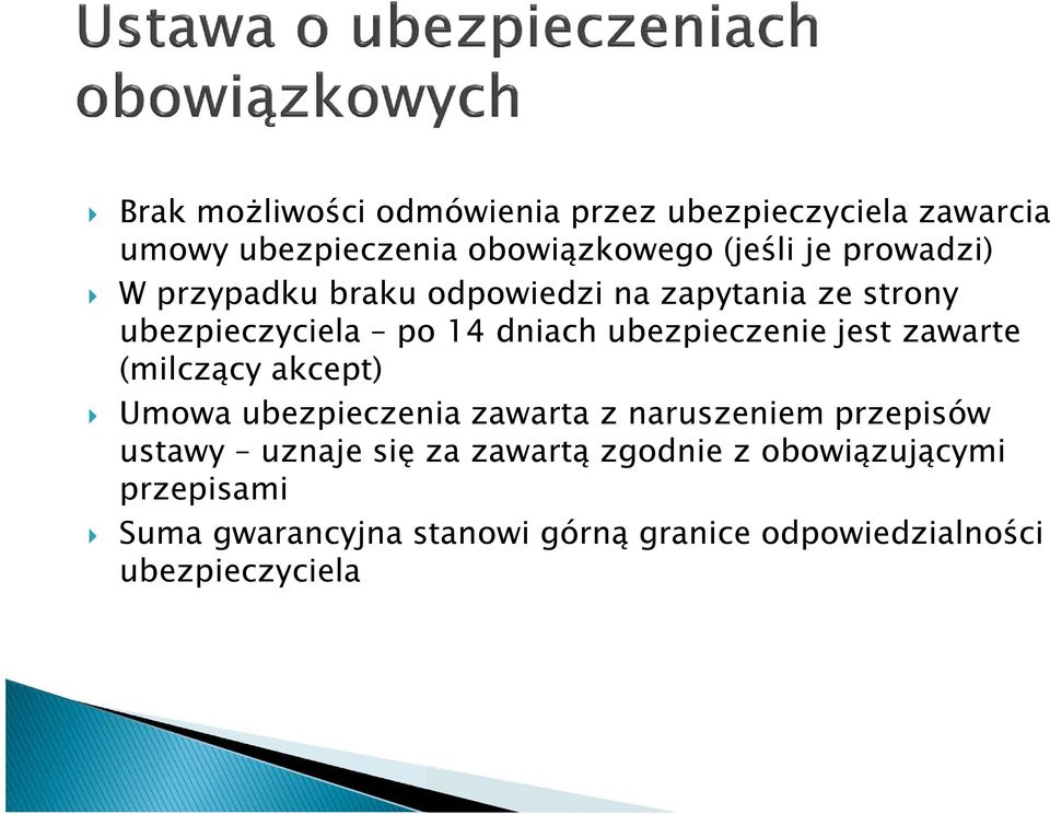 jest zawarte (milczący akcept) Umowa ubezpieczenia zawarta z naruszeniem przepisów ustawy uznaje się za