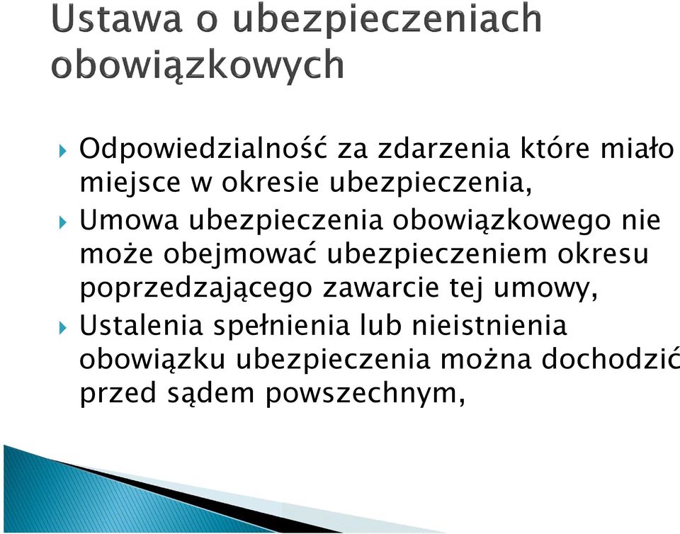 ubezpieczeniem okresu poprzedzającego zawarcie tej umowy, Ustalenia