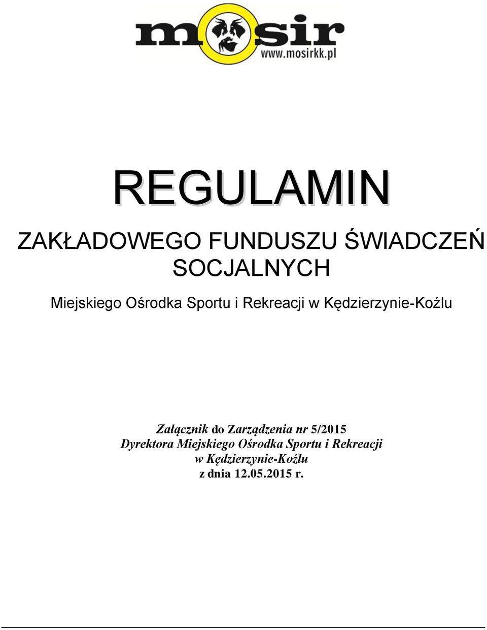 Załącznik do Zarządzenia nr 5/2015 Dyrektora  z dnia 12.05.