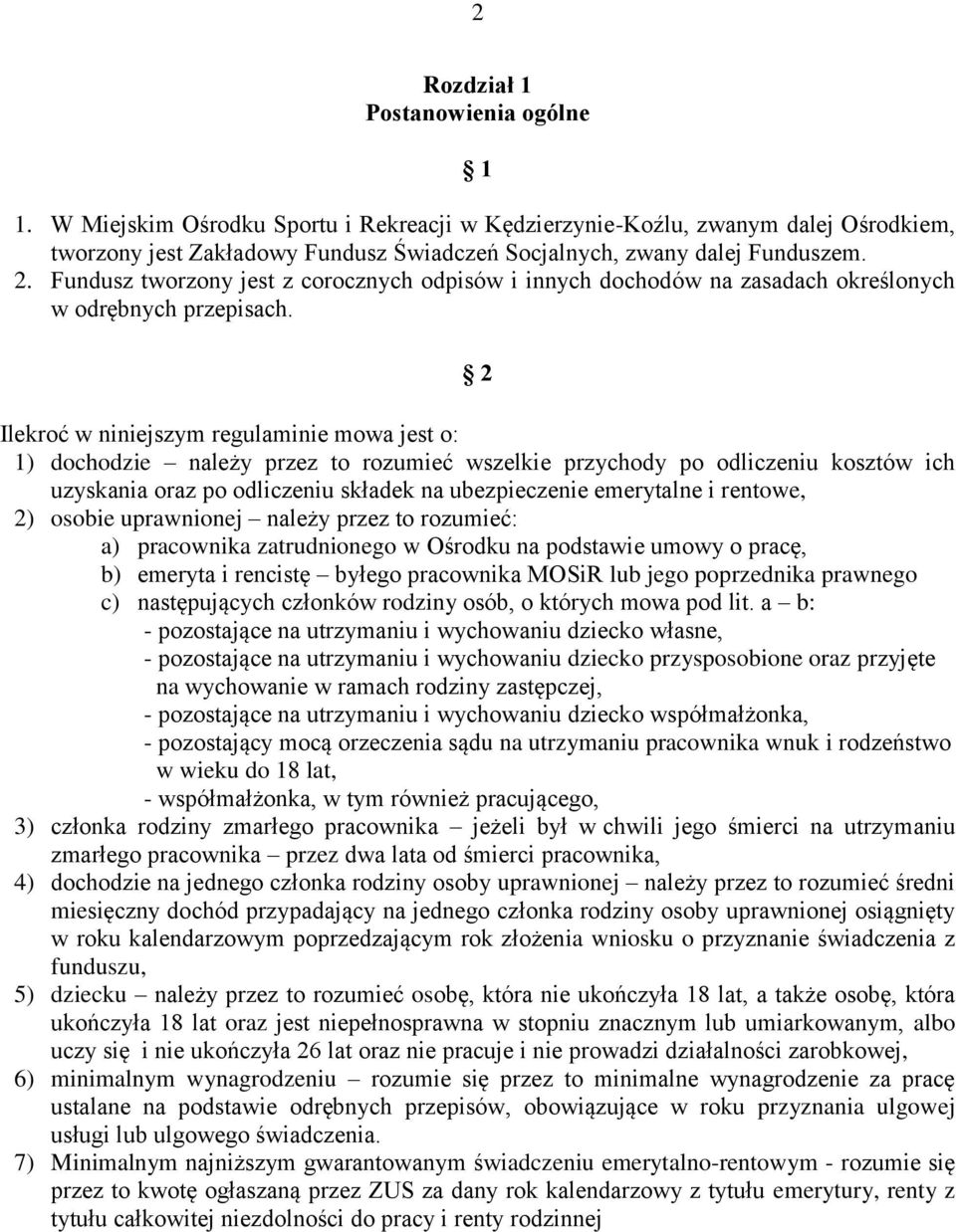 2 Ilekroć w niniejszym regulaminie mowa jest o: 1) dochodzie należy przez to rozumieć wszelkie przychody po odliczeniu kosztów ich uzyskania oraz po odliczeniu składek na ubezpieczenie emerytalne i