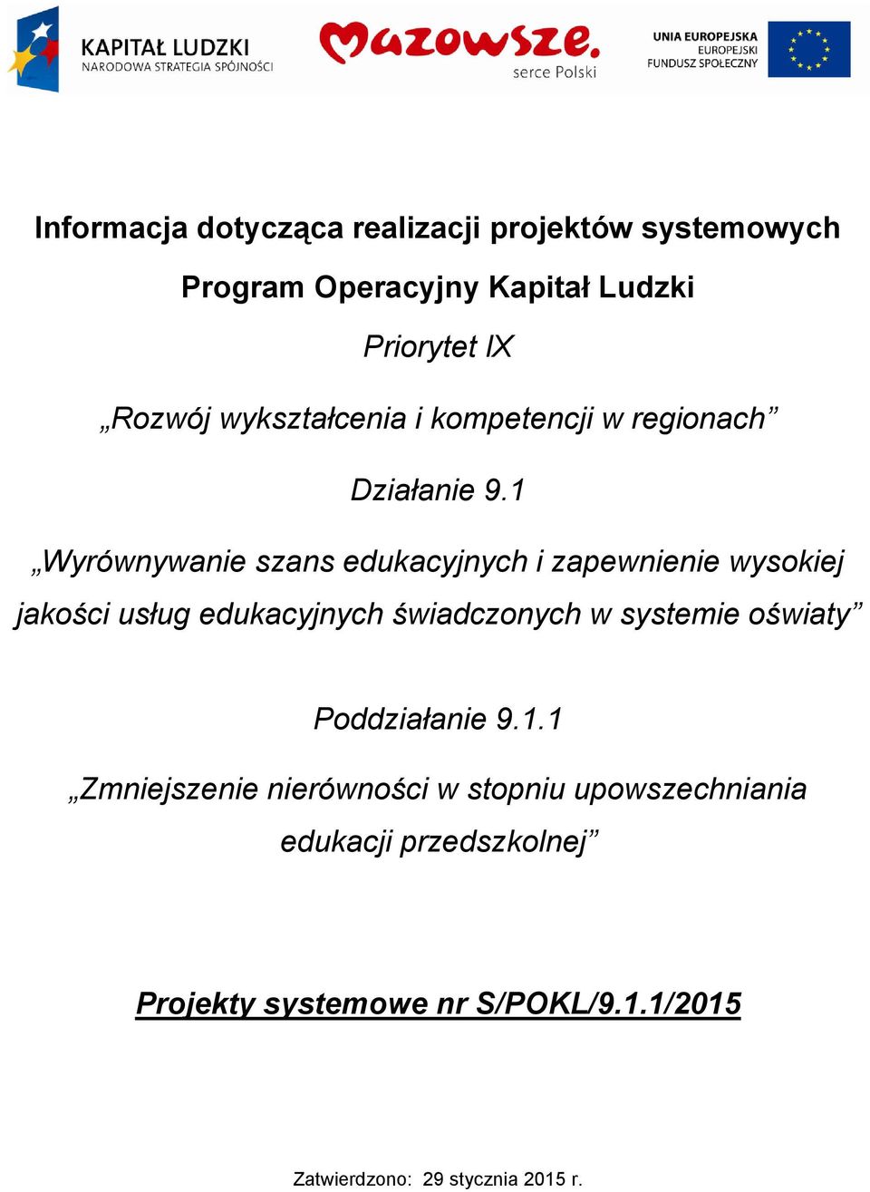 1 Wyrównywanie szans edukacyjnych i zapewnienie wysokiej jakości usług edukacyjnych świadczonych w systemie