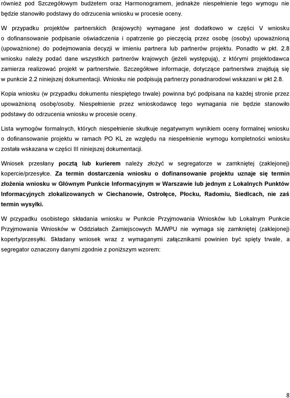 (upoważnione) do podejmowania decyzji w imieniu partnera lub partnerów projektu. Ponadto w pkt. 2.