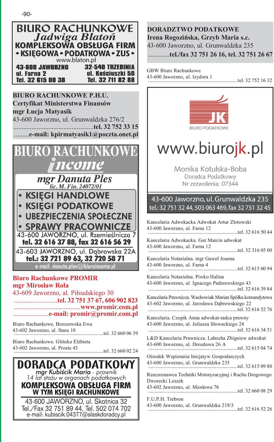 pl Biuro Rachunkowe PROMIR mgr Mirosław Rola 43-609 Jaworzno, al. Piłsudskiego 30...tel. 32 751 37 67, 606 902 823...www.promir.com.pl...e-mail: promir@promir.com.pl Biuro Rachunkowe. Brzozowska Ewa 43-602 Jaworzno, ul.